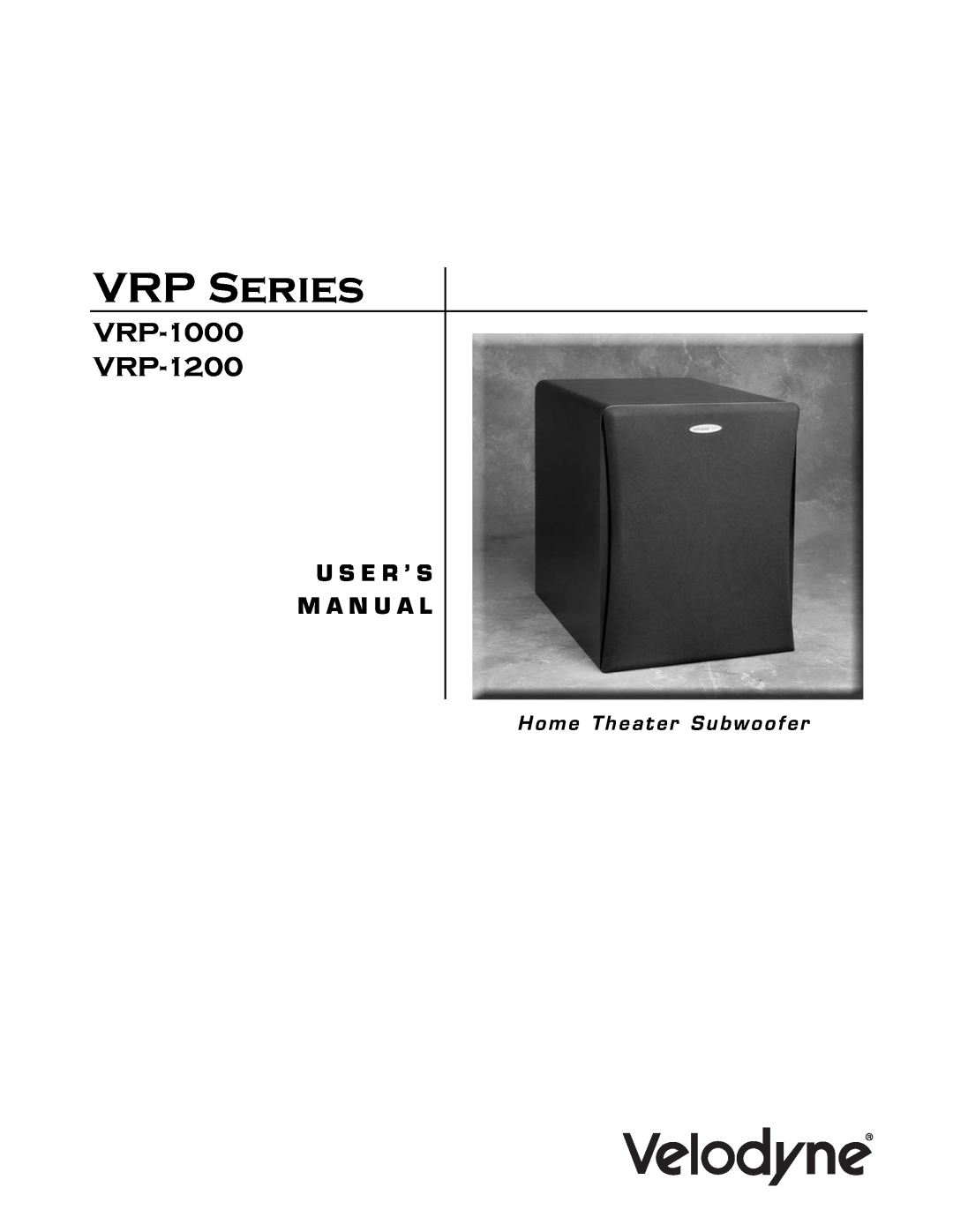 Velodyne Acoustics VRP Series user manual VRP-1000 VRP-1200, U S E R ’ S M A N U A L, Home Theater Subwoofer 
