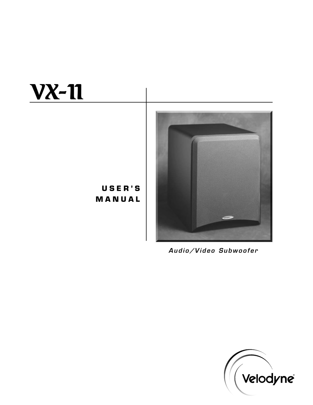 Velodyne Acoustics VX-11 user manual A u d i o / V i d e o S u b w o o f e r, U S E R ’ S M A N U A L 