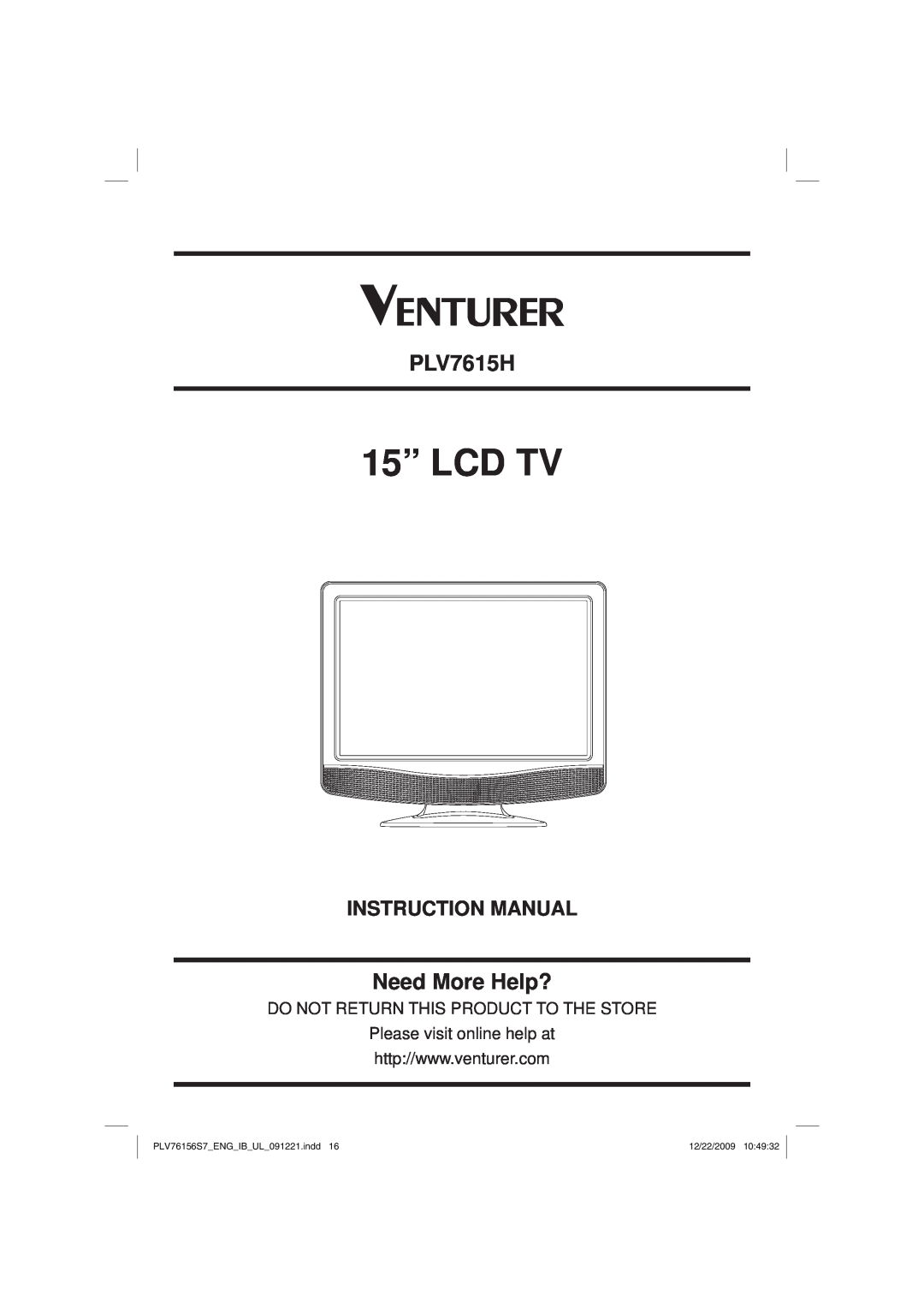 Venturer PLV7615H instruction manual 15” LCD TV, Need More Help?, Instruction Manual, PLV76156S7ENGIBUL091221.indd 