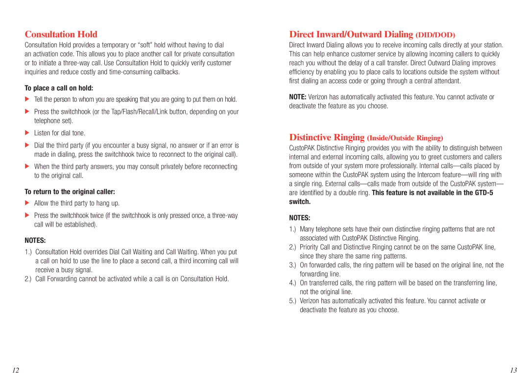 Verizon CentraNet, GTD-5, DMS 10 Consultation Hold, Direct Inward/Outward Dialing DID/DOD, To place a call on hold, Switch 