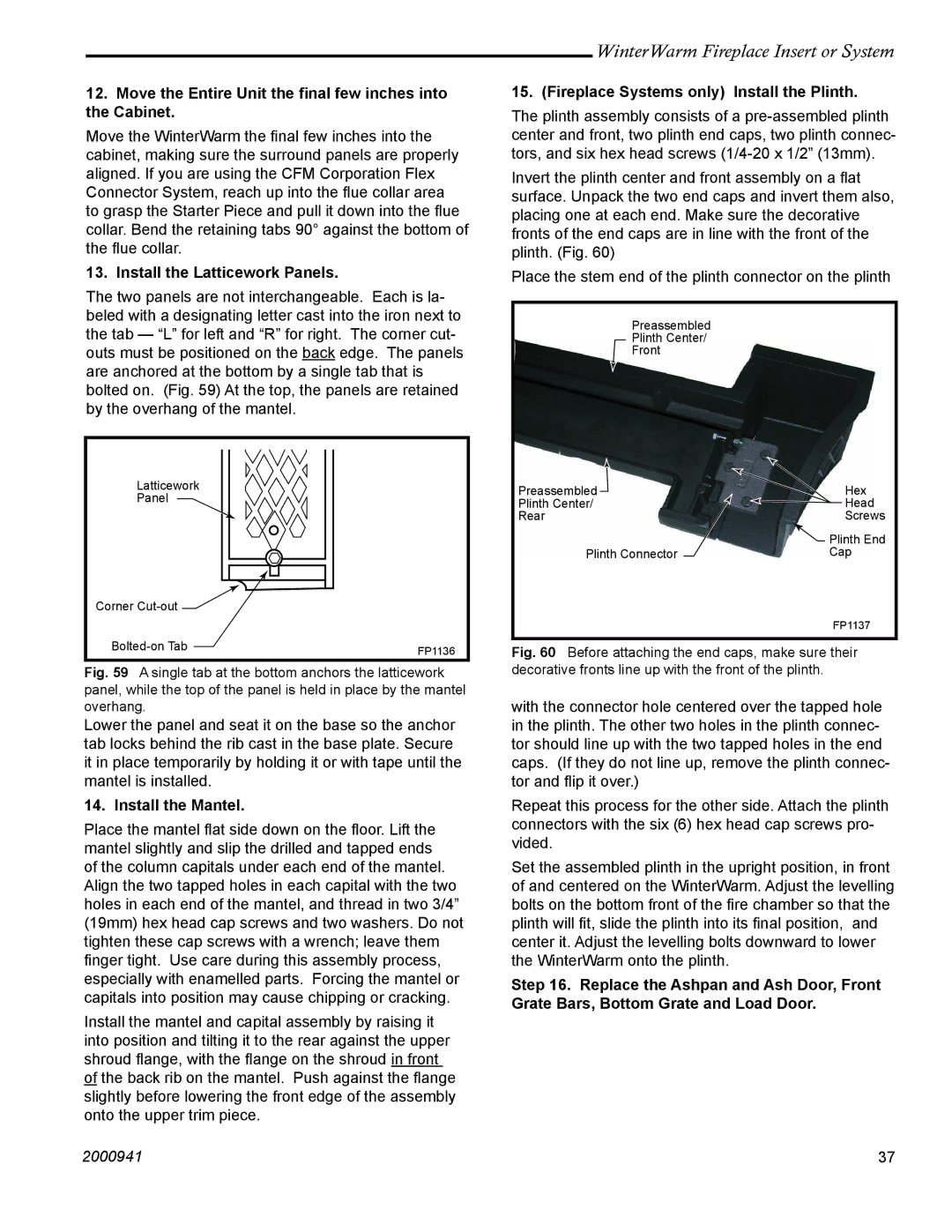 Vermont Casting WinterWarm Fireplace Insert or System Move the Entire Unit the ﬁnal few inches into the Cabinet 