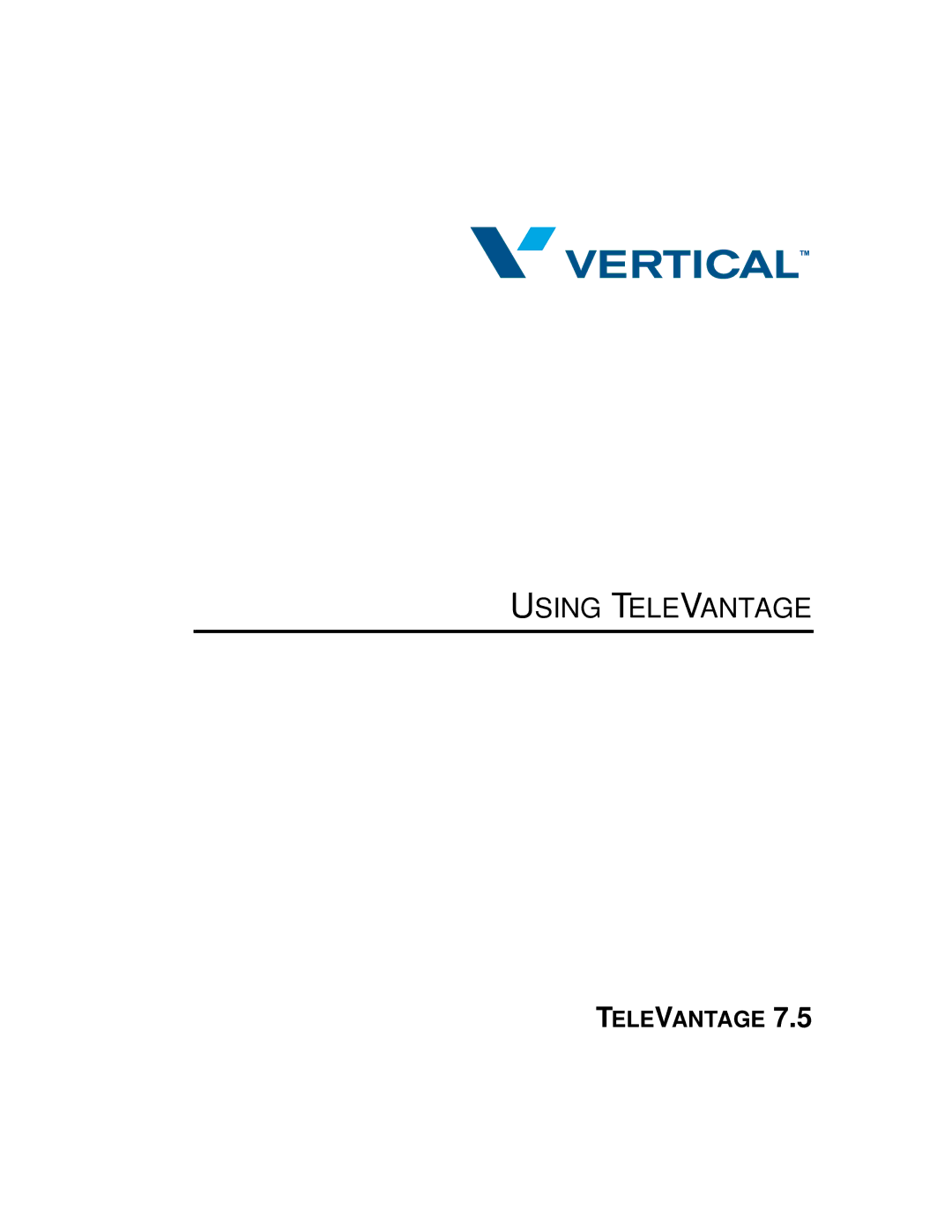 Vertical Communications TeleVantage 7.5 manual Using Televantage 