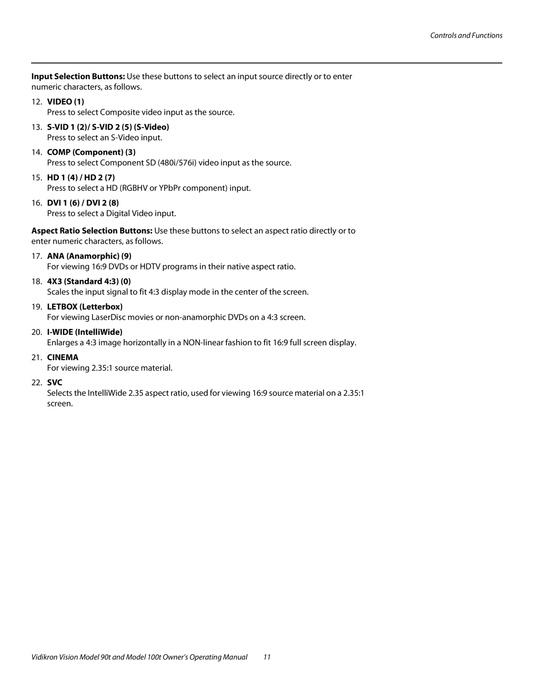 Vidikron Vision 100t manual Video, Comp Component, HD 1 4 / HD 2, DVI 1 6 / DVI 2, ANA Anamorphic, 18 X3 Standard 43, Svc 