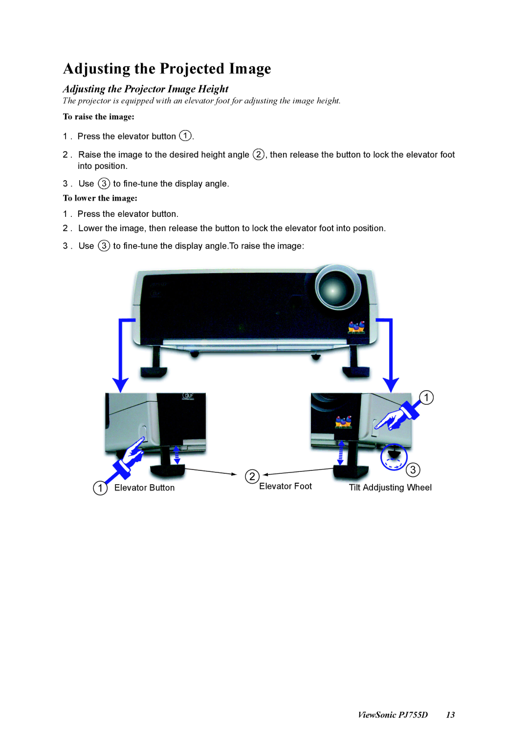 ViewSonic PJ755D manual Adjusting the Projected Image, Adjusting the Projector Image Height, To raise the image 