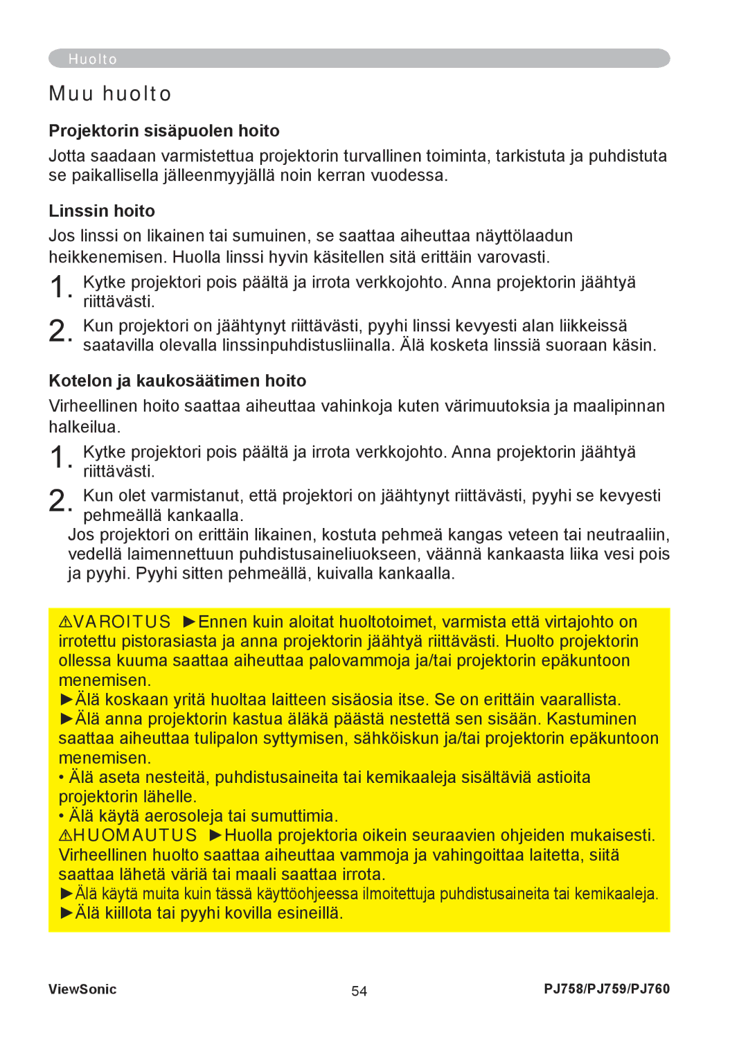 ViewSonic PJ758 manual Muu huolto, Projektorin sisäpuolen hoito, Linssin hoito, Kotelon ja kaukosäätimen hoito 