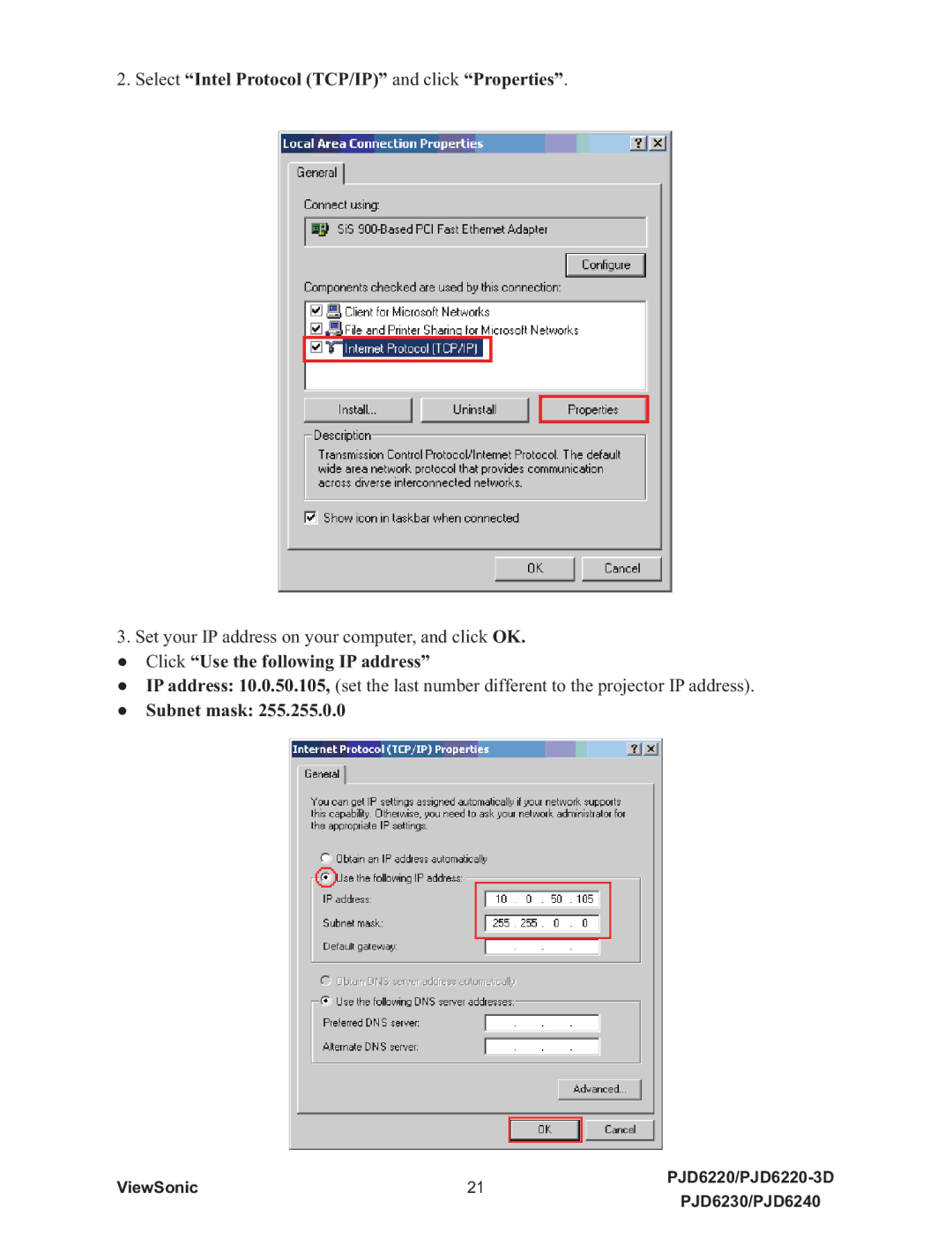 ViewSonic VS11986 Select Intel Protocol TCP/IP and click Properties,  &OLFNUse the following IP address,  Subnet mask 