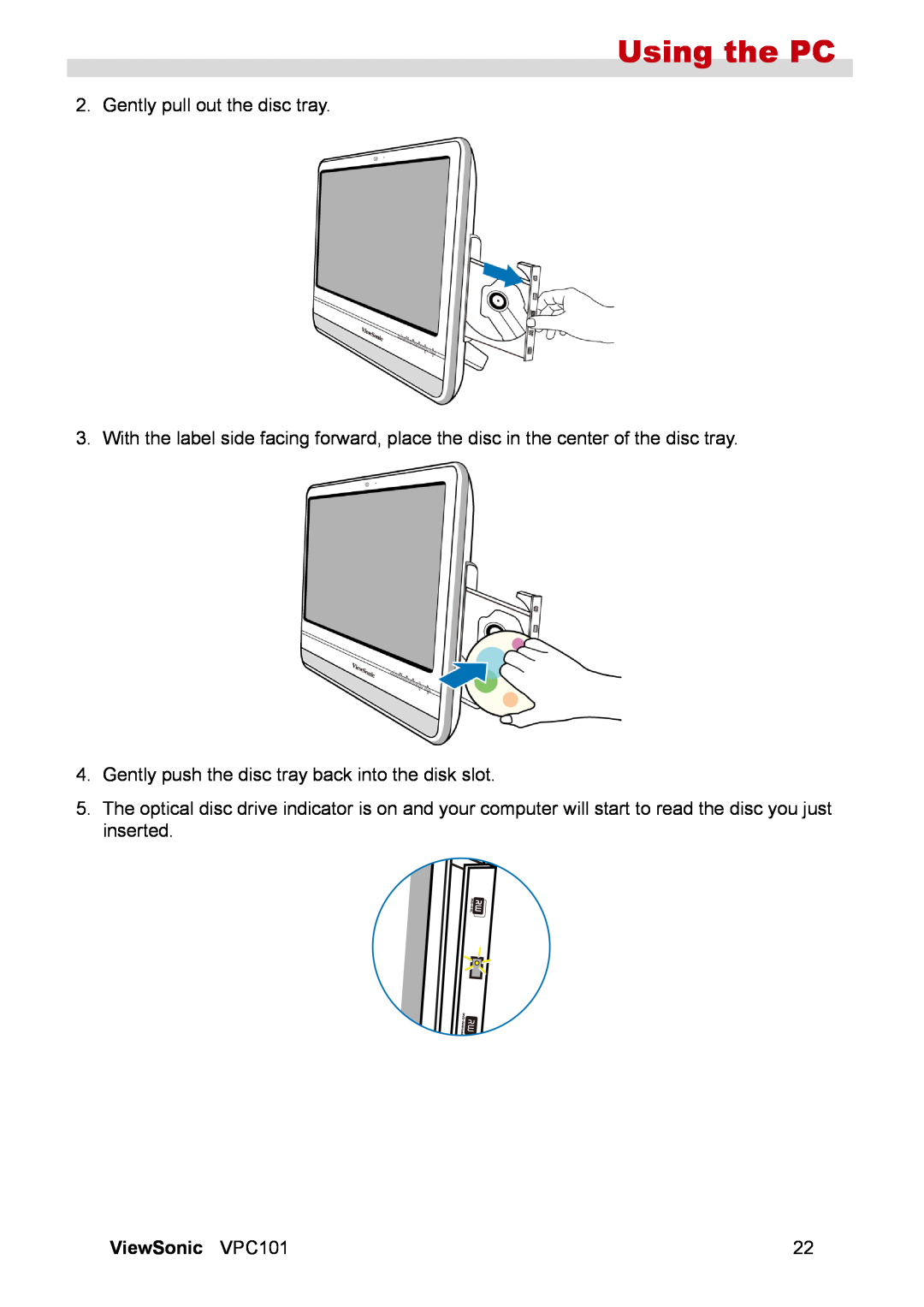 ViewSonic VPC101 manual Using the PC, Gently pull out the disc tray, Gently push the disc tray back into the disk slot 