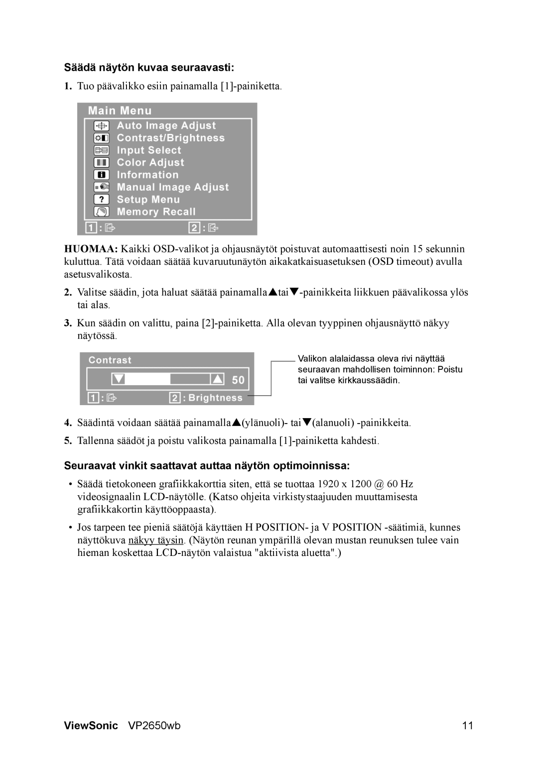 ViewSonic VS11997 manual Säädä näytön kuvaa seuraavasti, Seuraavat vinkit saattavat auttaa näytön optimoinnissa 