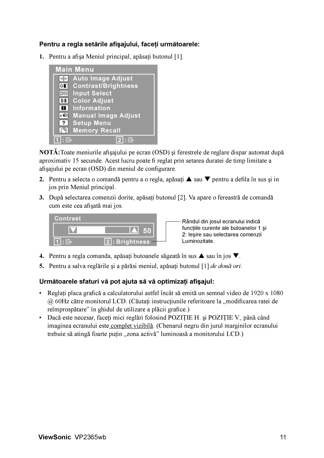 ViewSonic VS12637 manual Pentru a regla setările afişajului, faceţi următoarele 