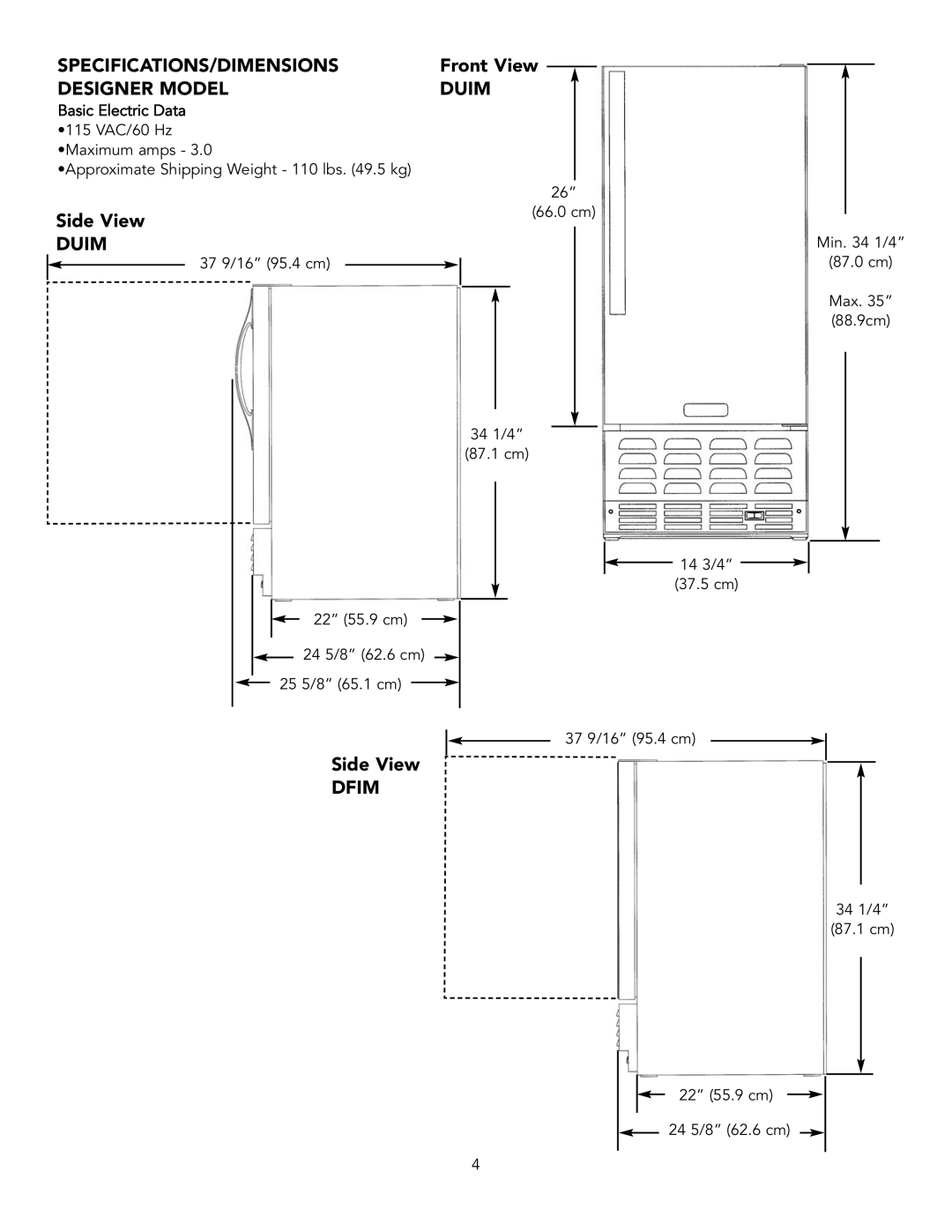 Viking 15 W SPECIFICATIONS/DIMENSIONS Designer Model, Duim, Dfim, 34 1/4 87.1 cm 22 55.9 cm 24 5/8 62.6 cm 