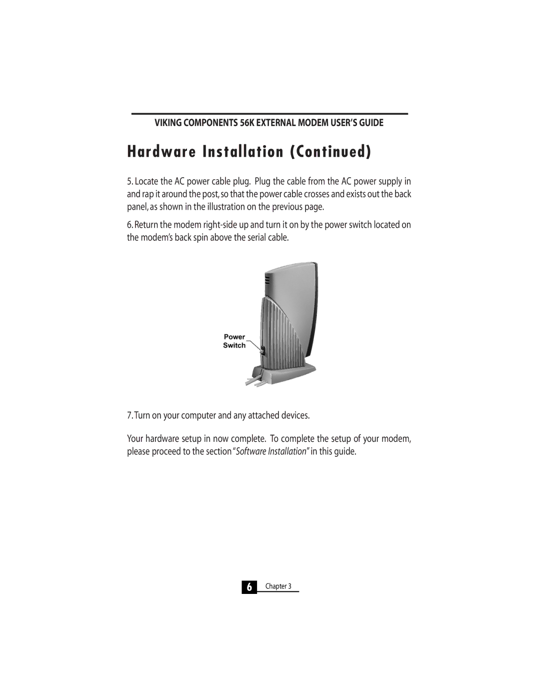 Viking 56K manual Turn on your computer and any attached devices 