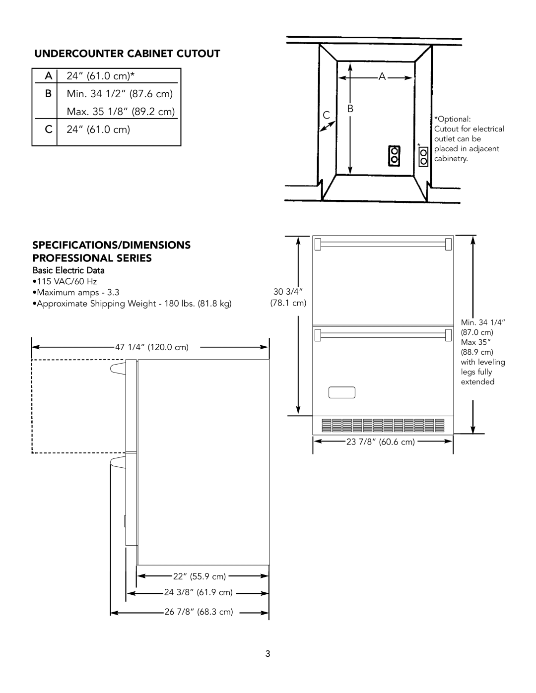 Viking Refrigerator Drawer manual Undercounter Cabinet Cutout, A 24” 61.0 cm B Min. 34 1/2” 87.6 cm Max. 35 1/8” 89.2 cm 