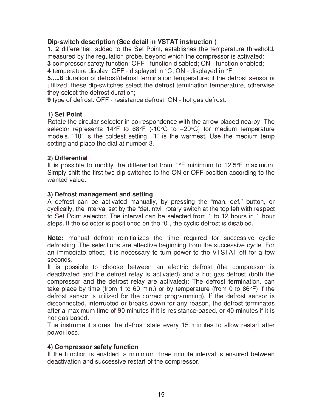 Vinotemp WM-45SFCL, VINO-6500SSL, VINO-4500SSL, WM-65SFCL, WM-150SCU Dip-switch description See detail in Vstat instruction 