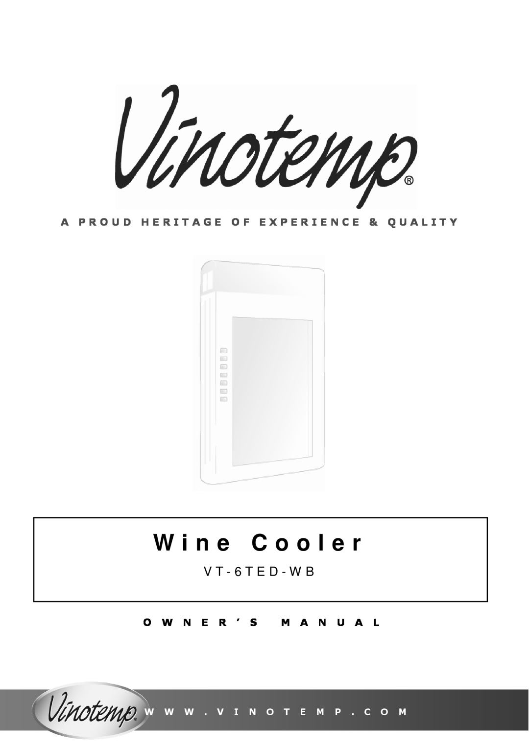 Vinotemp VT-6TED-WB, VT-6TED-WW owner manual W I N E C O O L E R, V T - 6 T E D - W B, O W N E R ’ S M A N U A L 