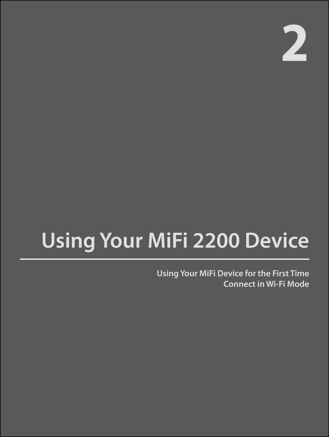 Virgin Mobile manual Using Your MiFi Device for the First Time Connect in Wi-Fi Mode, Using Your MiFi 2200 Device 