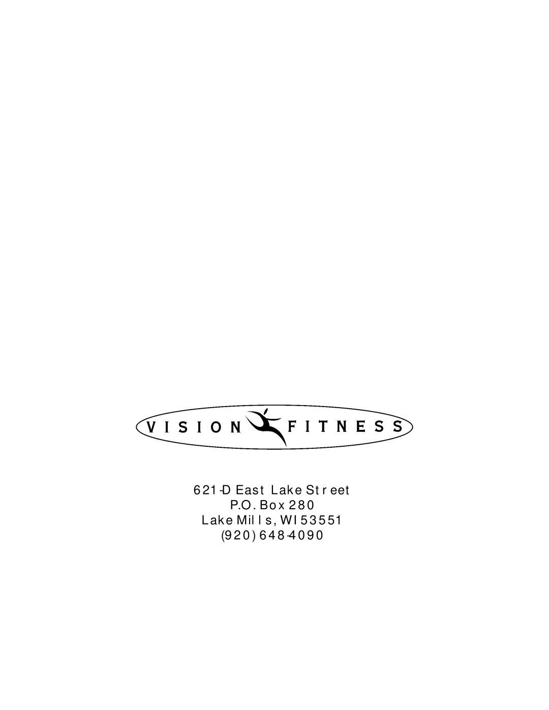 Vision Fitness E4100 manual East Lake Street Box Lake Mills, WI 920 