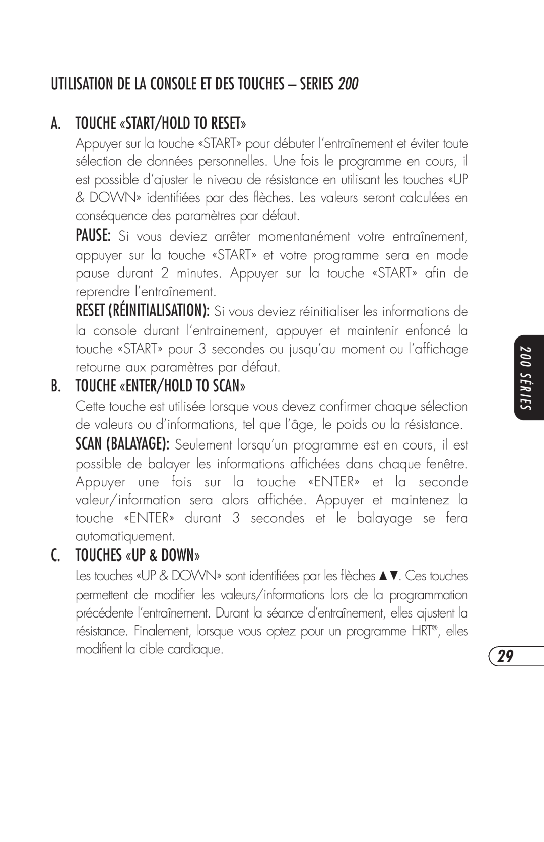 Vision Fitness R2200HRT, E3200HRT A. Touche «Start/Hold To Reset», B. Touche «Enter/Hold To Scan», C. Touches «Up & Down» 