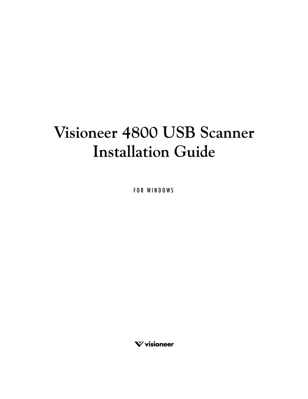 Visioneer manual Visioneer 4800 USB Scanner Installation Guide, F O R W I N D O W S 