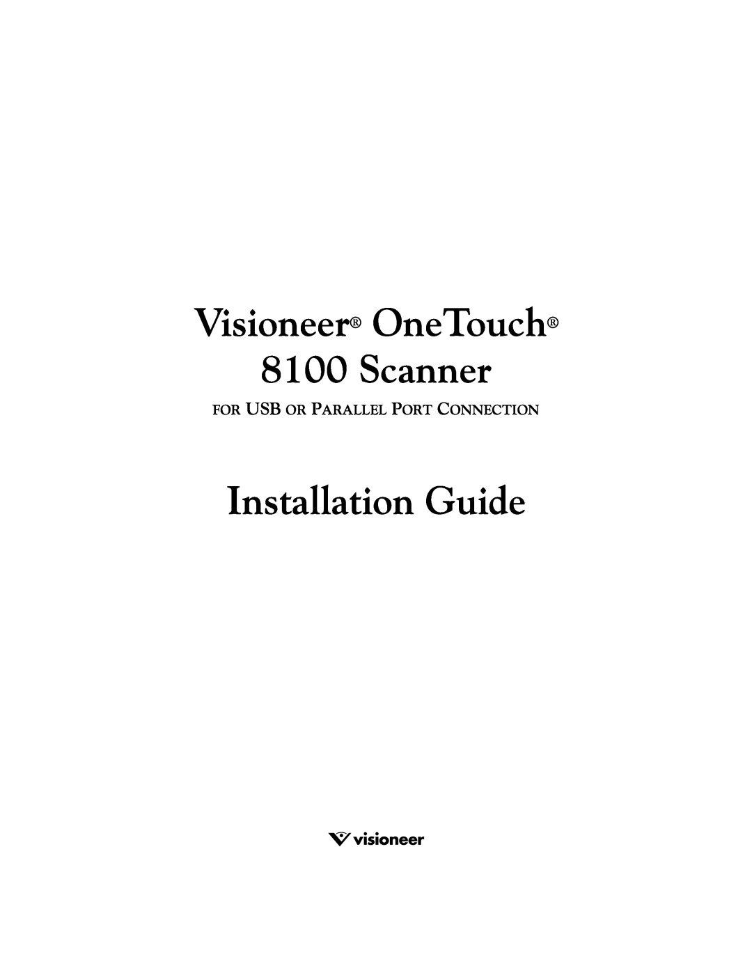 Visioneer manual Visioneer OneTouch 8100 Scanner, Installation Guide, For Usb Or Parallel Port Connection 