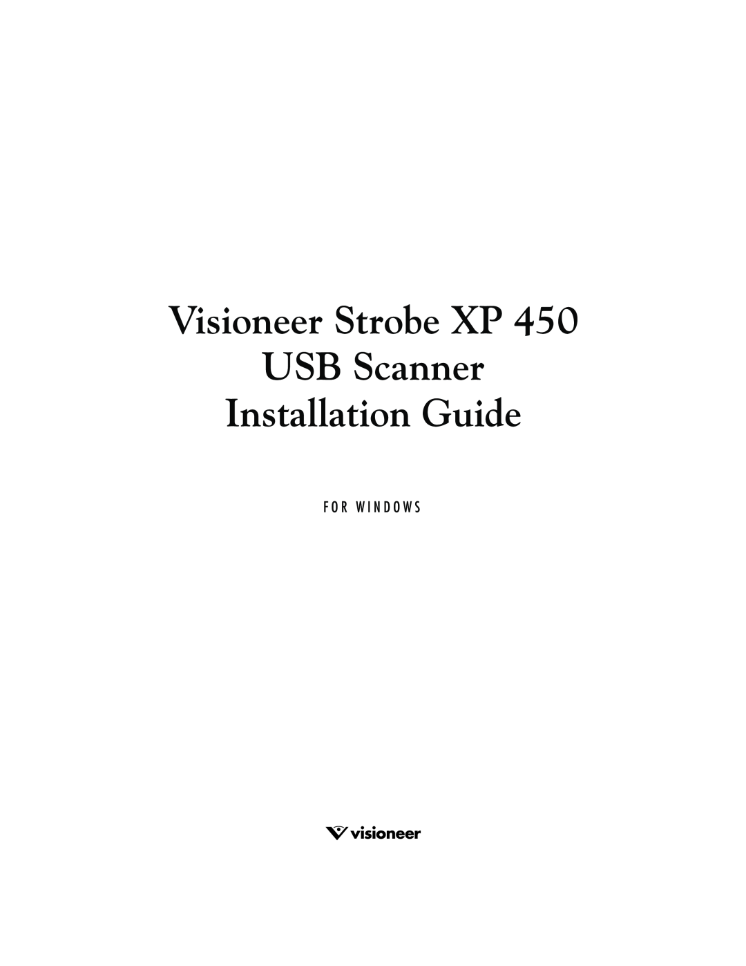 Visioneer XP 450 manual Visioneer Strobe XP USB Scanner Installation Guide, F O R W I N D O W S 