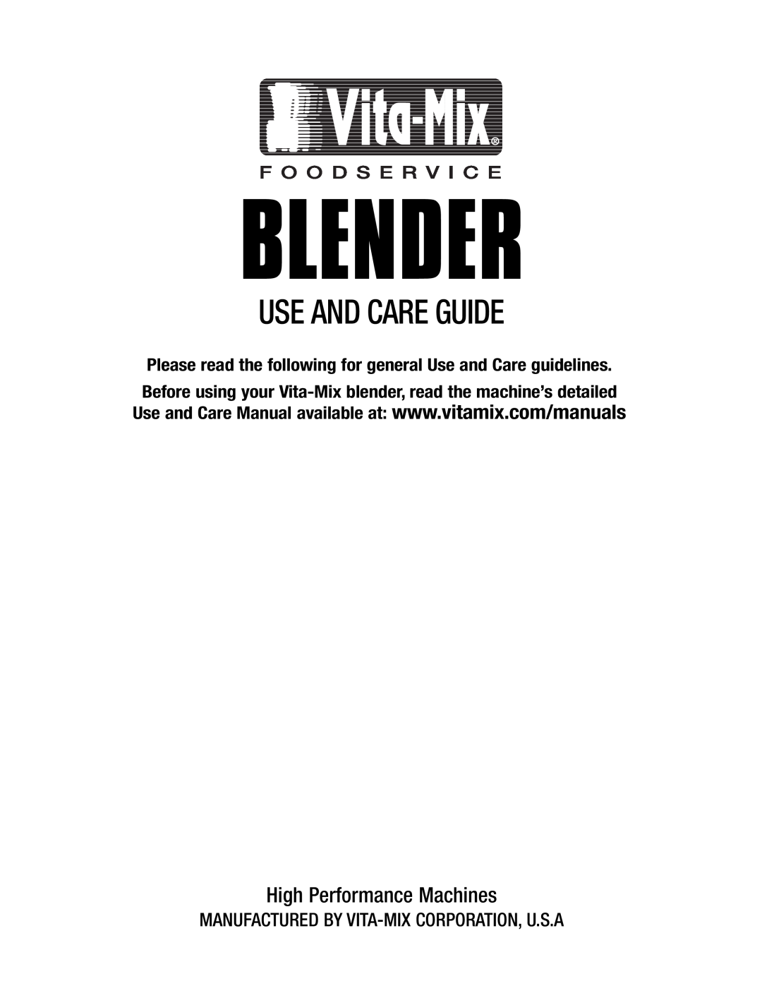 Vita-Mix 101807 manual Blender, Use And Care Guide, High Performance Machines, Manufactured By Vita-Mixcorporation, U.S.A 