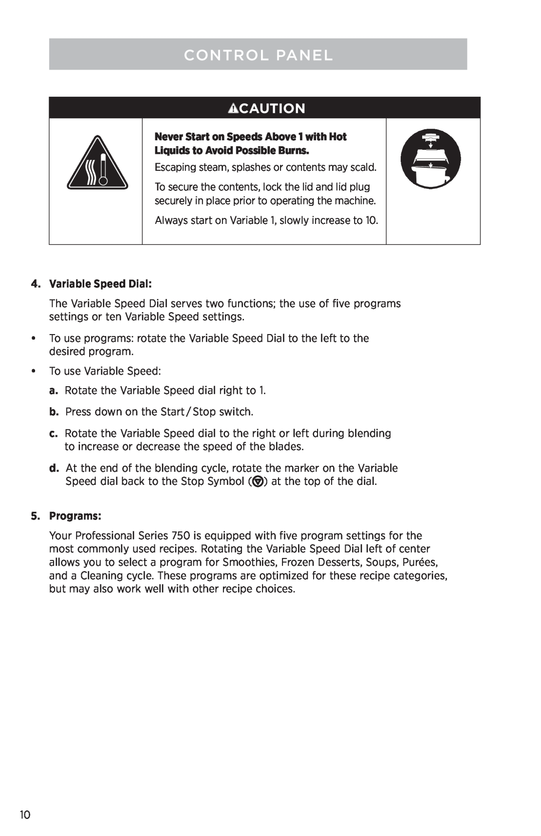 Vita-Mix PROFESSIONAL SERIES 750 manual Never Start on Speeds Above 1 with Hot, Liquids to Avoid Possible Burns, Programs 