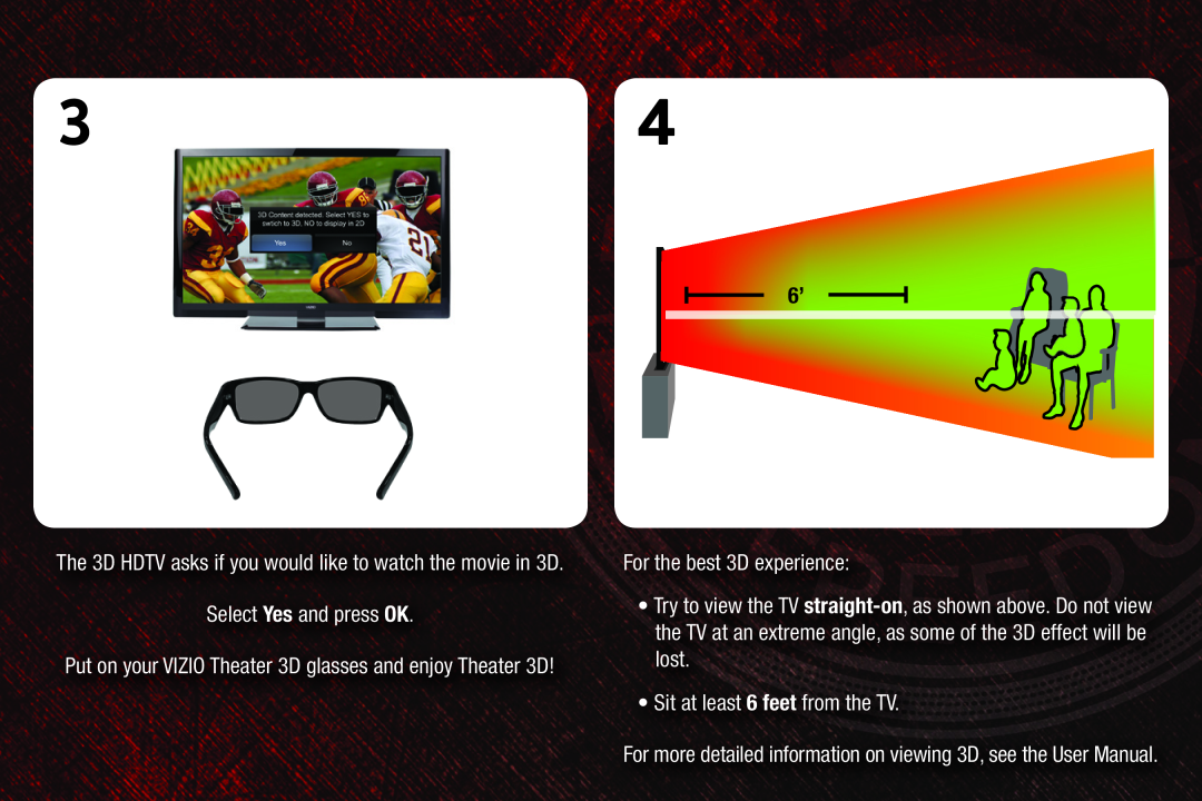 Vizio M3D421SR, M3D550SR, M3D460SR Select Yes and press OK, For the best 3D experience, Sit at least 6 feet from the TV 