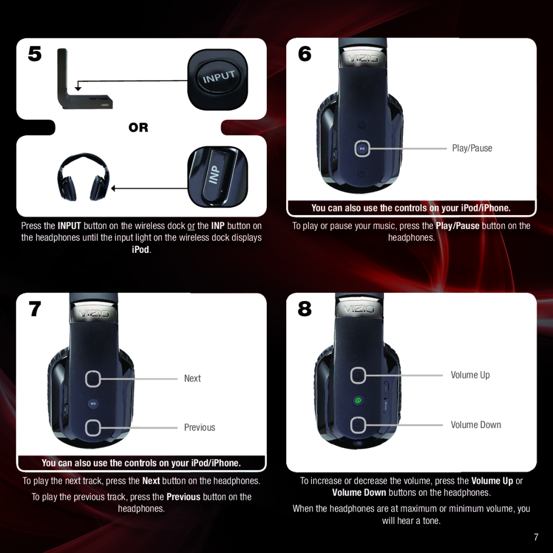 Vizio XVTHP200 You can also use the controls on your iPod/iPhone, Volume Down buttons on the headphones, Will hear a tone 