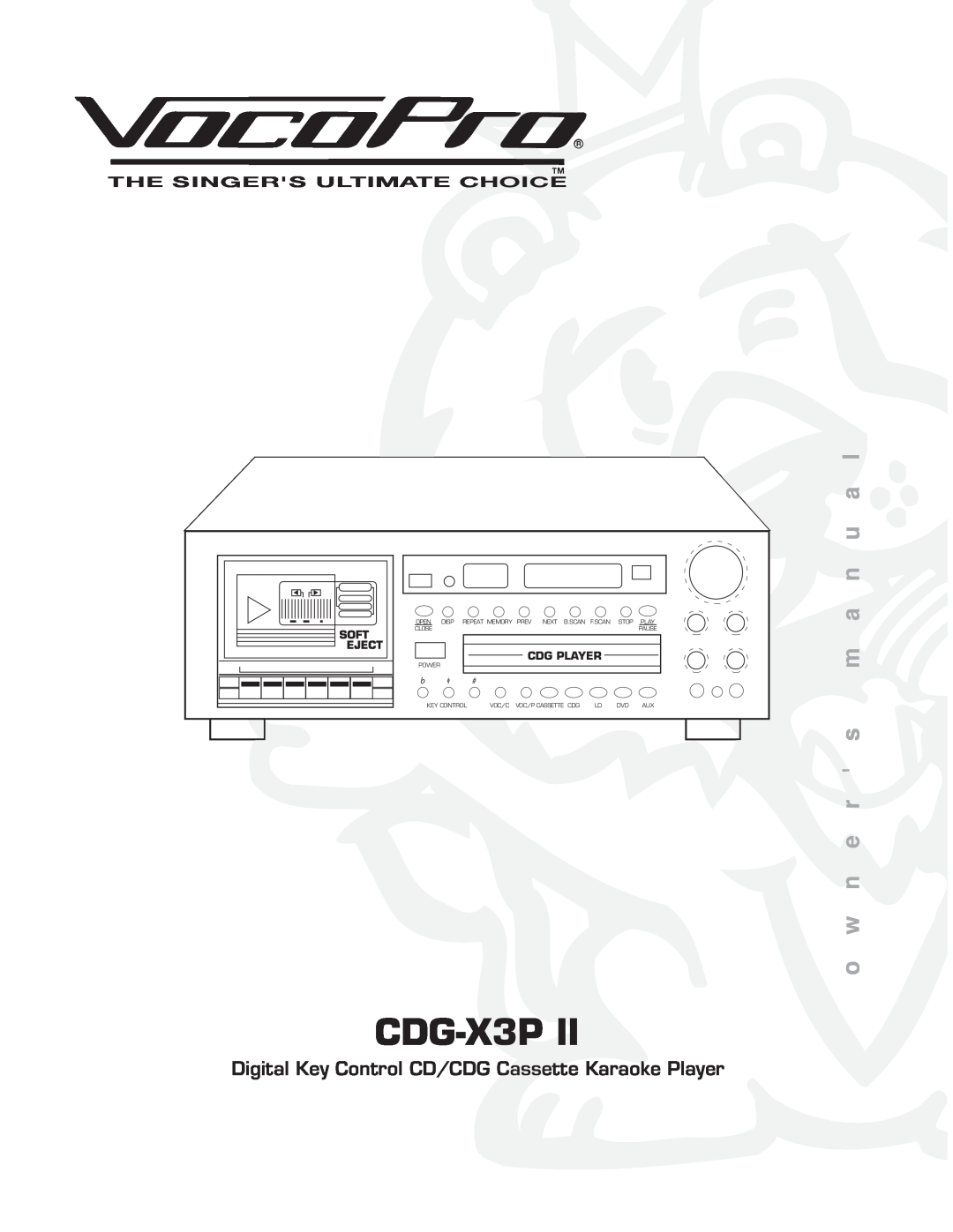 VocoPro CDG-X3P II owner manual CDG-X3PII, o w n e r s m a n u a l, The Singers Ultimate Choice, Cdg Player 