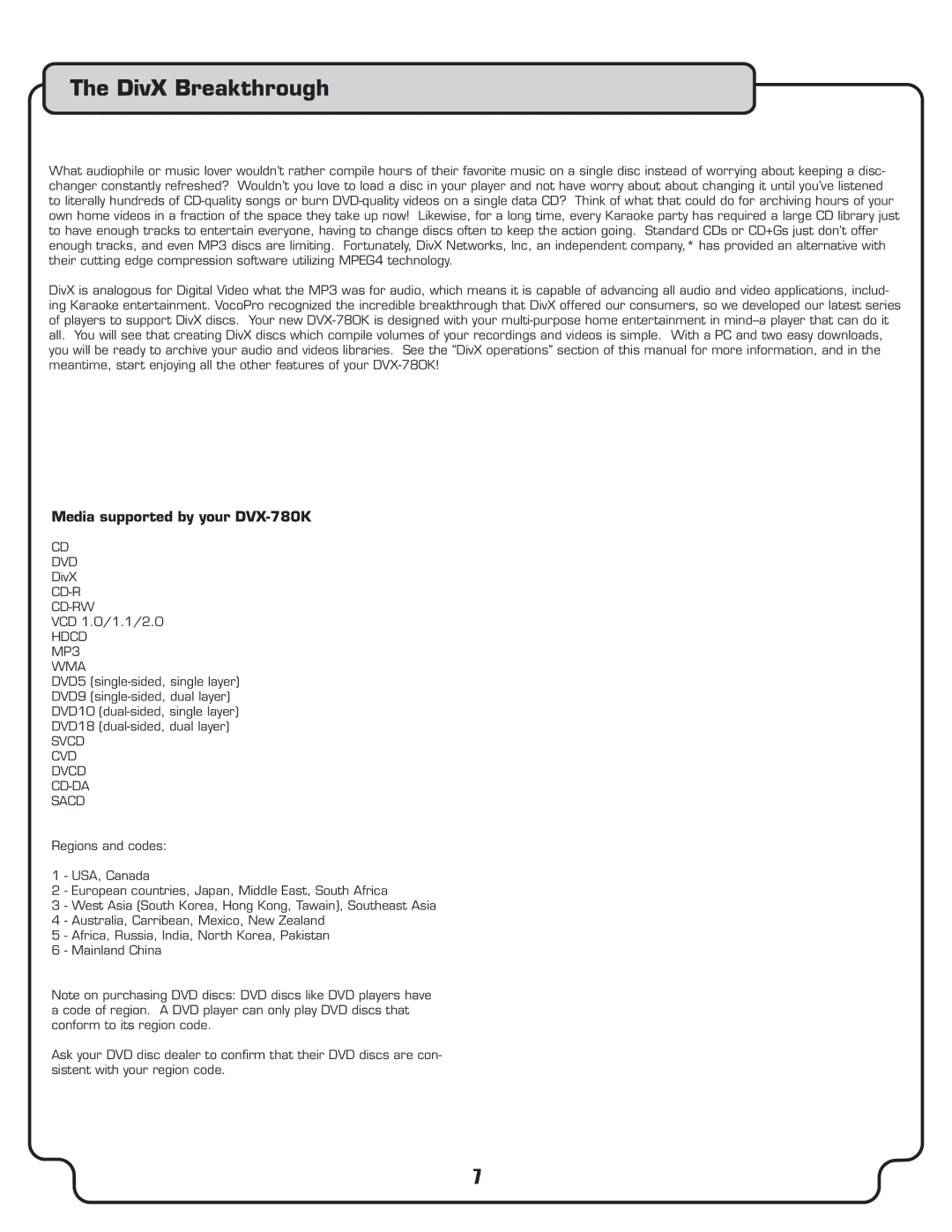 VocoPro DVX-780K owner manual DivX Breakthrough, Dvd, Cd-R Cd-Rw, Hdcd MP3 WMA, Svcd CVD Dvcd CD-DA Sacd 