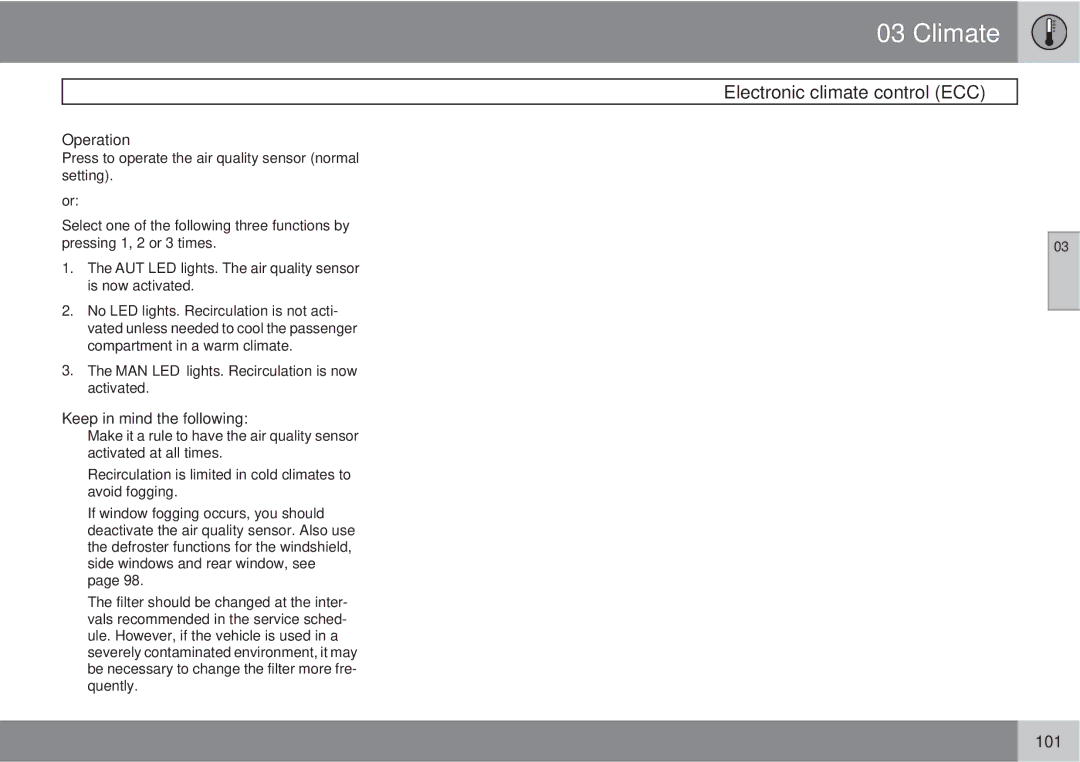 Volvo XC90 owner manual Operation, Keep in mind the following 