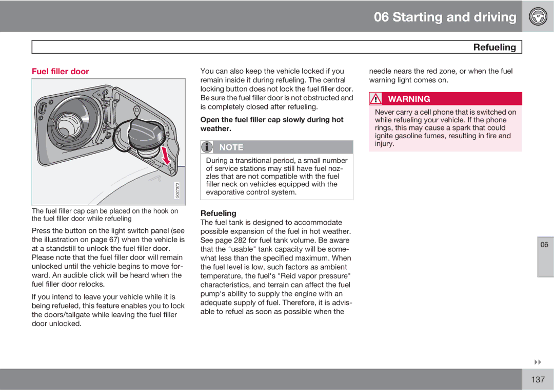 Volvo XC90 owner manual Refueling, Fuel filler door, Open the fuel filler cap slowly during hot weather 