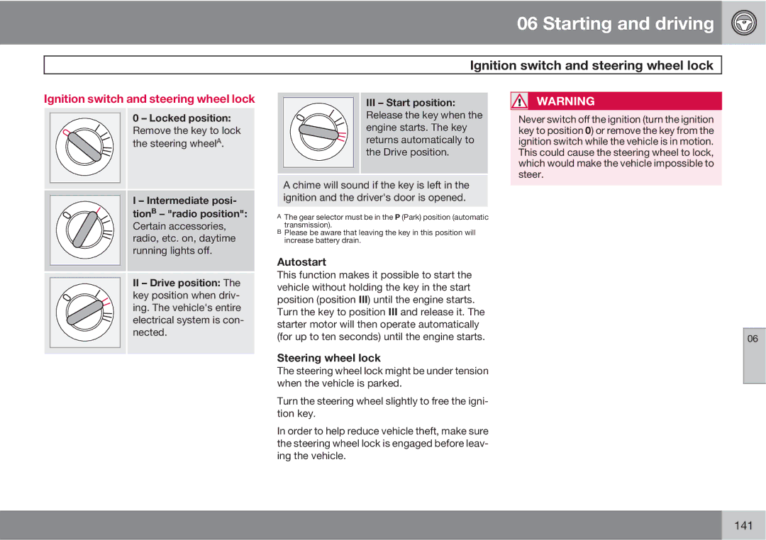 Volvo XC90 Ignition switch and steering wheel lock, Locked position Remove the key to lock the steering wheelA, Autostart 
