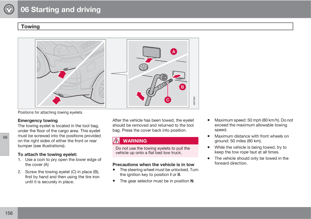 Volvo XC90 owner manual Towing, Emergency towing, To attach the towing eyelet, Precautions when the vehicle is in tow 