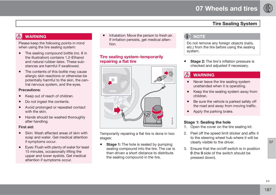 Volvo XC90 Tire sealing system-temporarily, Repairing a flat tire, Precautions, Stage 1 Sealing the hole, First aid 