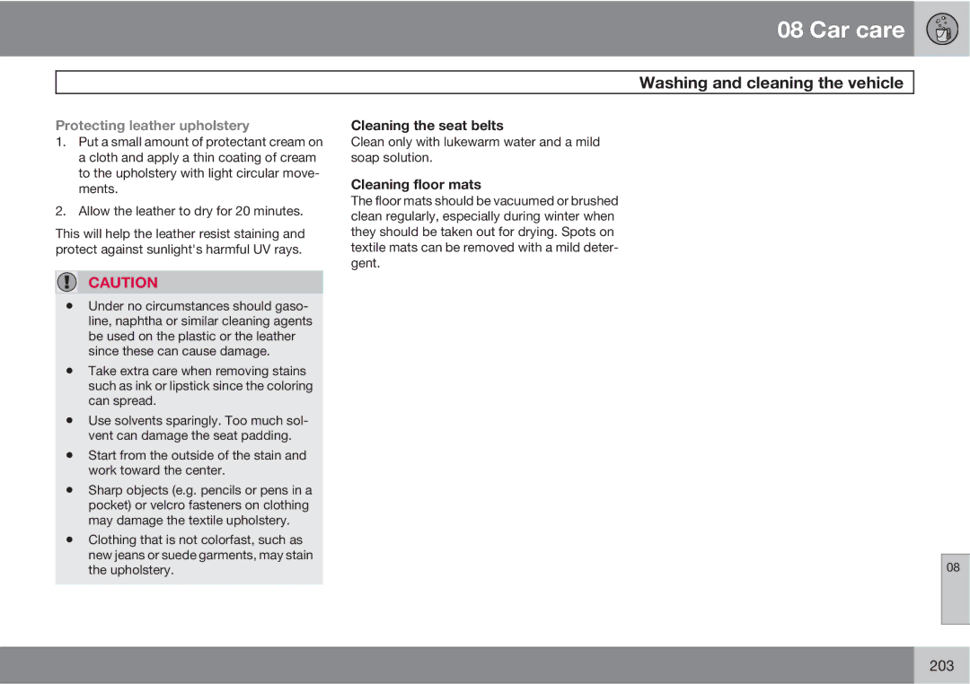 Volvo XC90 owner manual Protecting leather upholstery, Cleaning the seat belts, Cleaning floor mats 