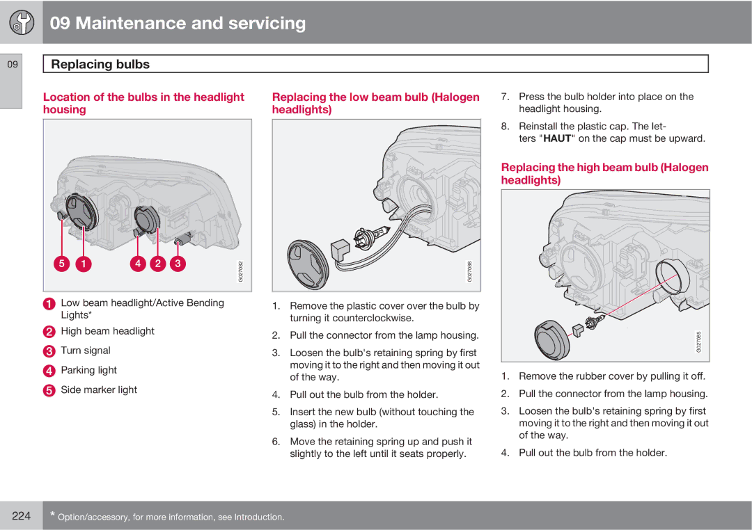 Volvo XC90 owner manual Location of the bulbs in the headlight housing, Replacing the low beam bulb Halogen headlights 