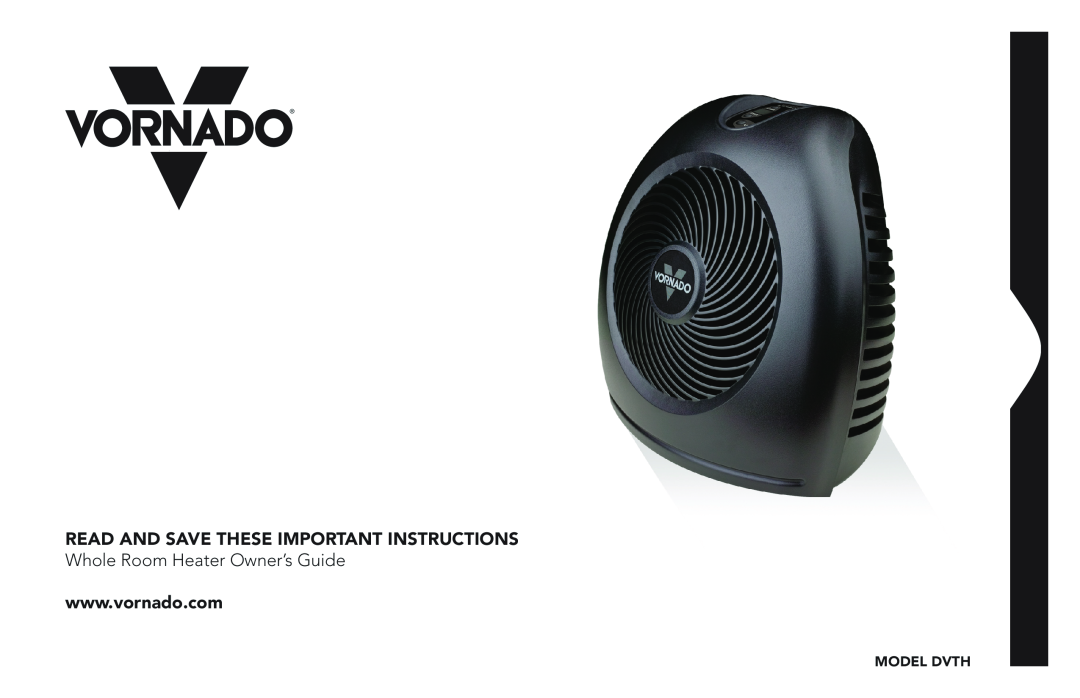 Vornado DVTH manual Whole Room Heater Owner’s Guide, Model Dvth, Read and SAVE these important instructions 