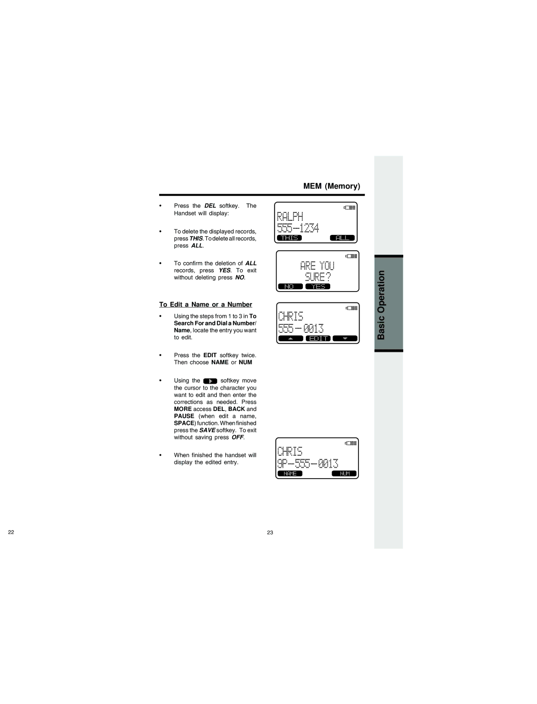 VTech QW2432 To Edit a Name or a Number, Press the Edit softkey twice. Then choose Name or NUM 