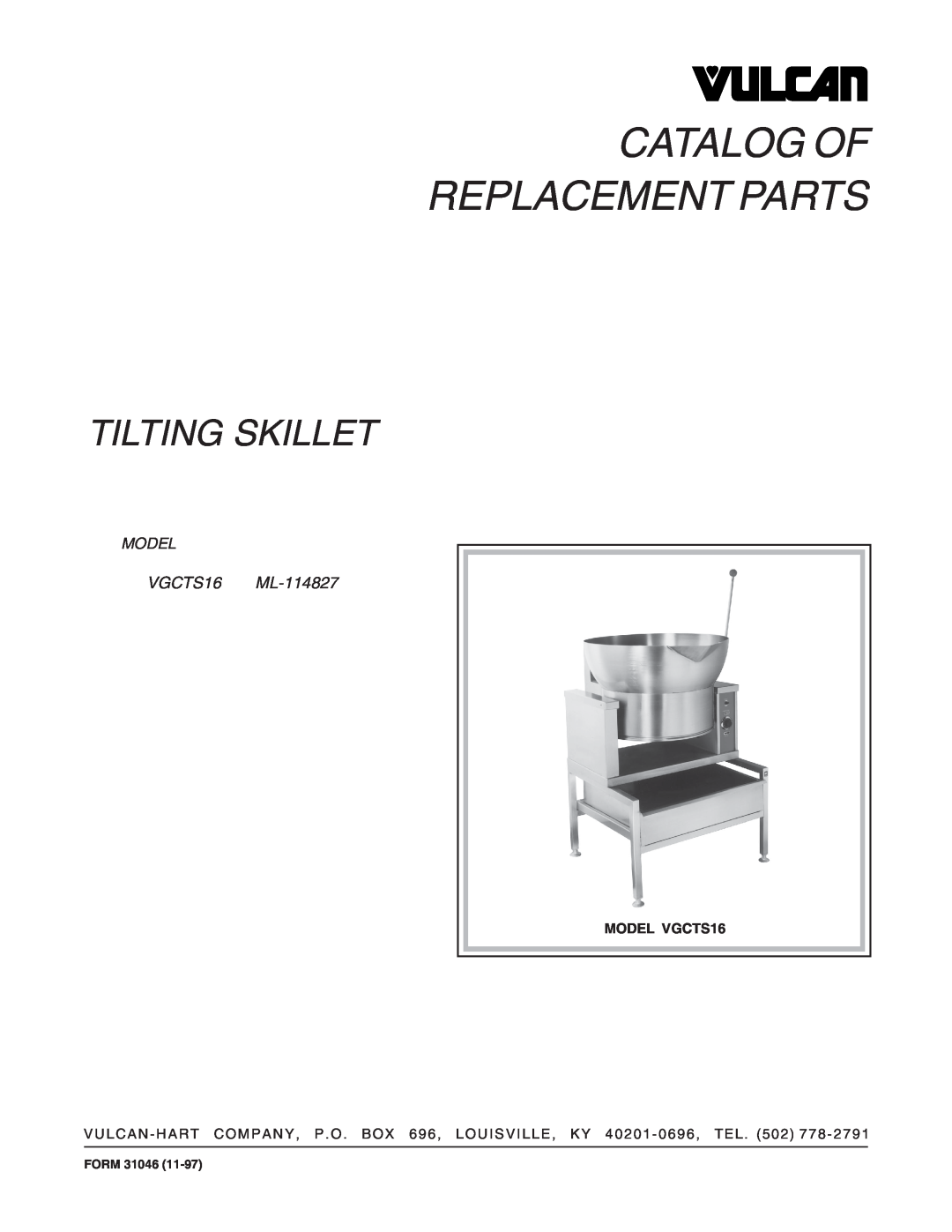 Vulcan-Hart manual Form, Catalog Of Replacement Parts, Tilting Skillet, VGCTS16 ML-114827, Model, MODEL VGCTS16 