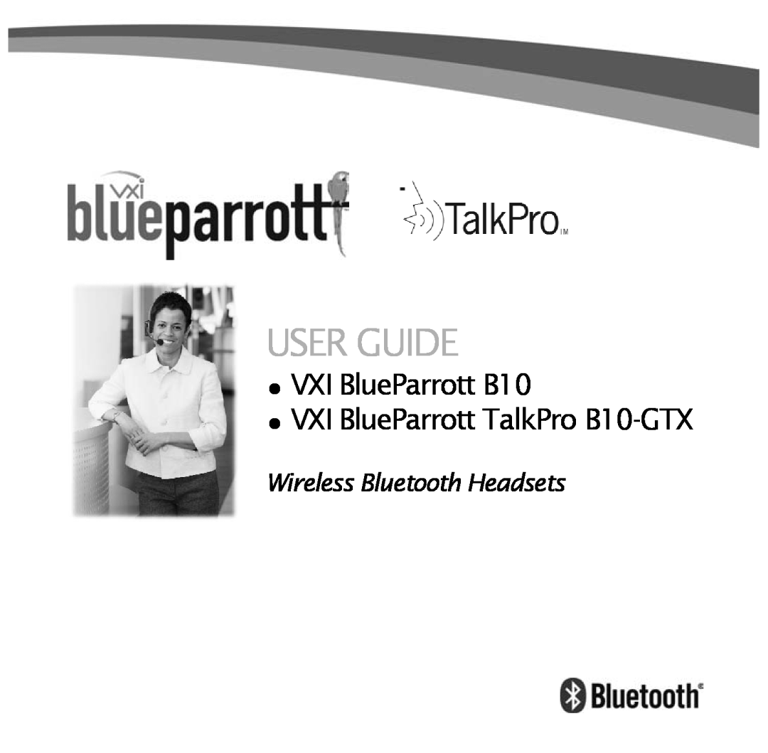 VXI manual User Guide, VXI BlueParrott B10, VXI BlueParrott TalkPro B10-GTX, Wireless Bluetooth Headsets 