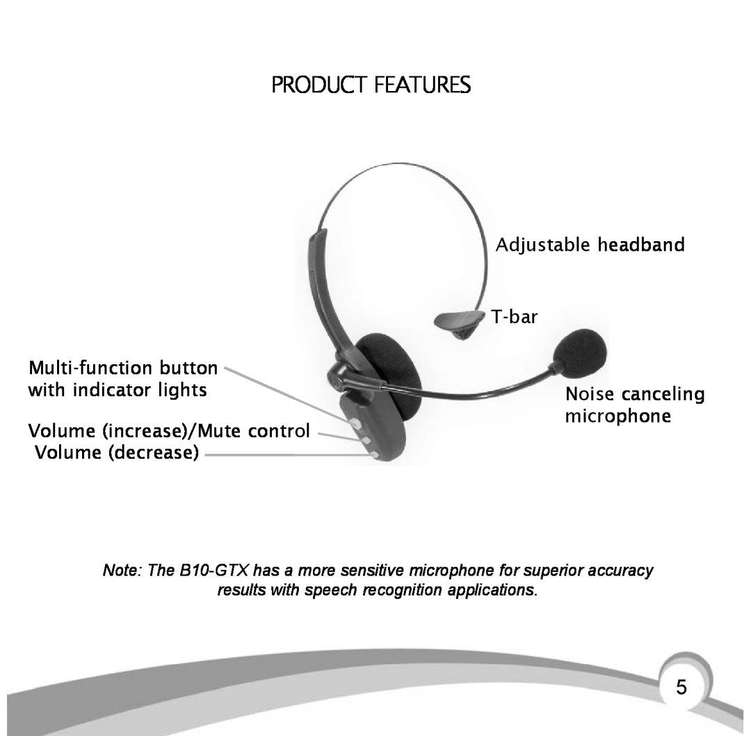 VXI B10 Product Features, Adjustable headband T-bar Multi-functionbutton, with indicator lightsNoise canceling microphone 