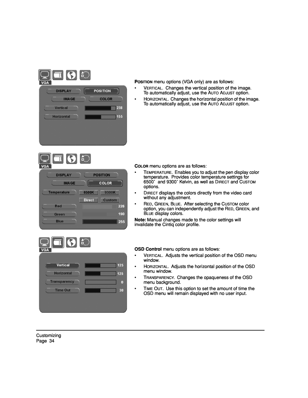 Wacom 12WX HORIZONTAL. Changes the horizontal position of the image. To automatically adjust, use the AUTO ADJUST option 