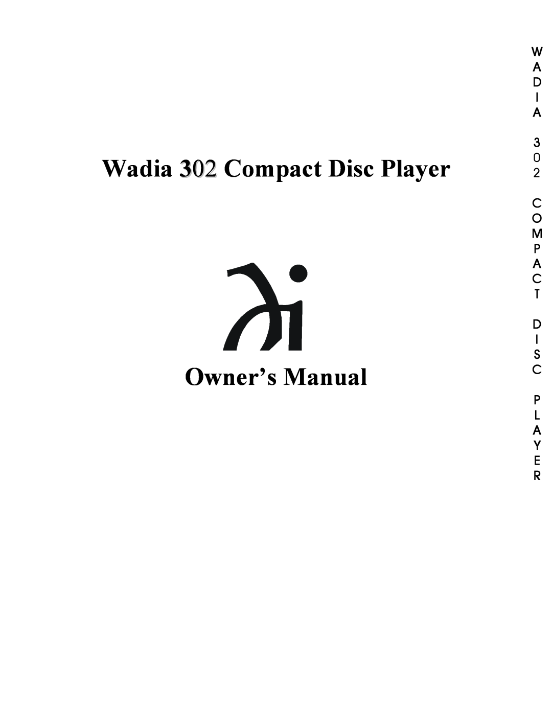 Wadia Digital 302 owner manual W A D I A, C O M P A C T D I S C P L A Y E R 