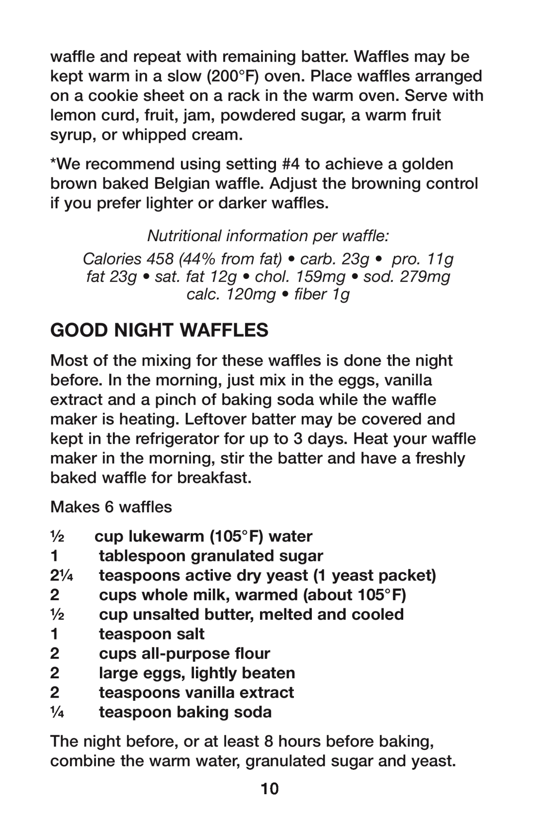 Waring IB08WR119 Good Night Waffles, ½cup lukewarm 105F water, tablespoon granulated sugar, 2large eggs, lightly beaten 