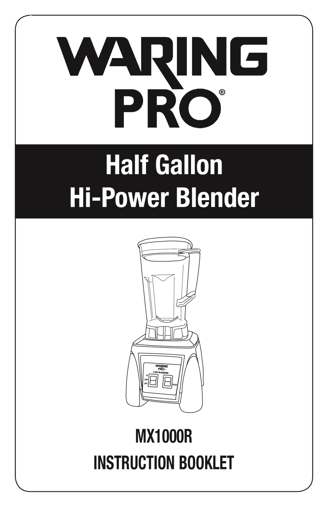 Waring MX1000R manual Half Gallon Hi-Power Blender 