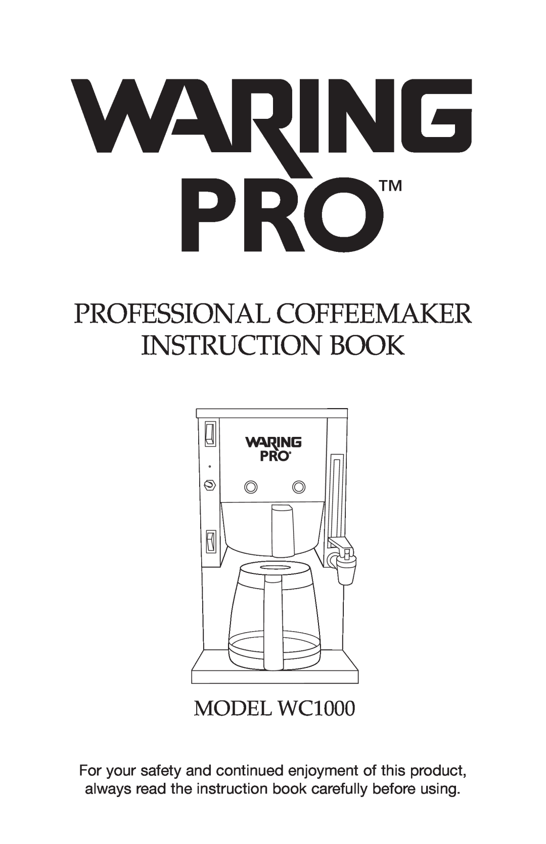 Waring manual Professional COFFEEMAKER INSTRUCTION BOOK, MODEL WC1000 