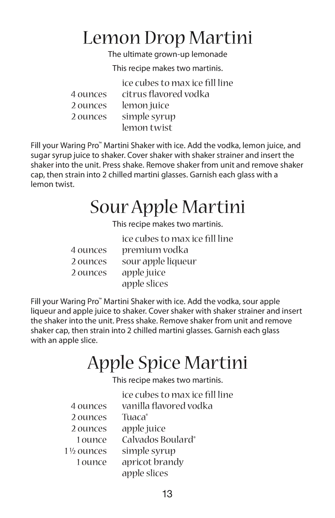 Waring WM007 manual Lemon Drop Martini, Sour Apple Martini, Apple Spice Martini, Ounce Apricot brandy Apple slices 