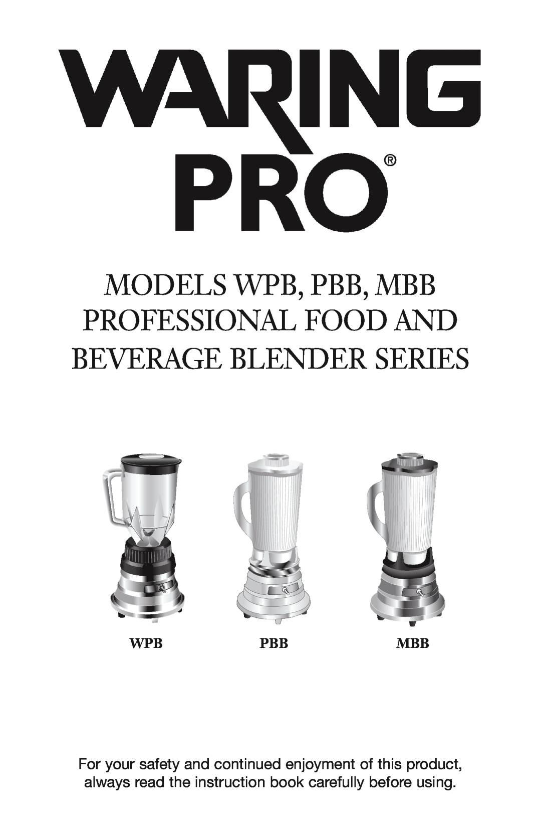 Waring manual Models WPB, PBB, MBB, Professional food and beverage Blender Series, Wpb Pbb Mbb 