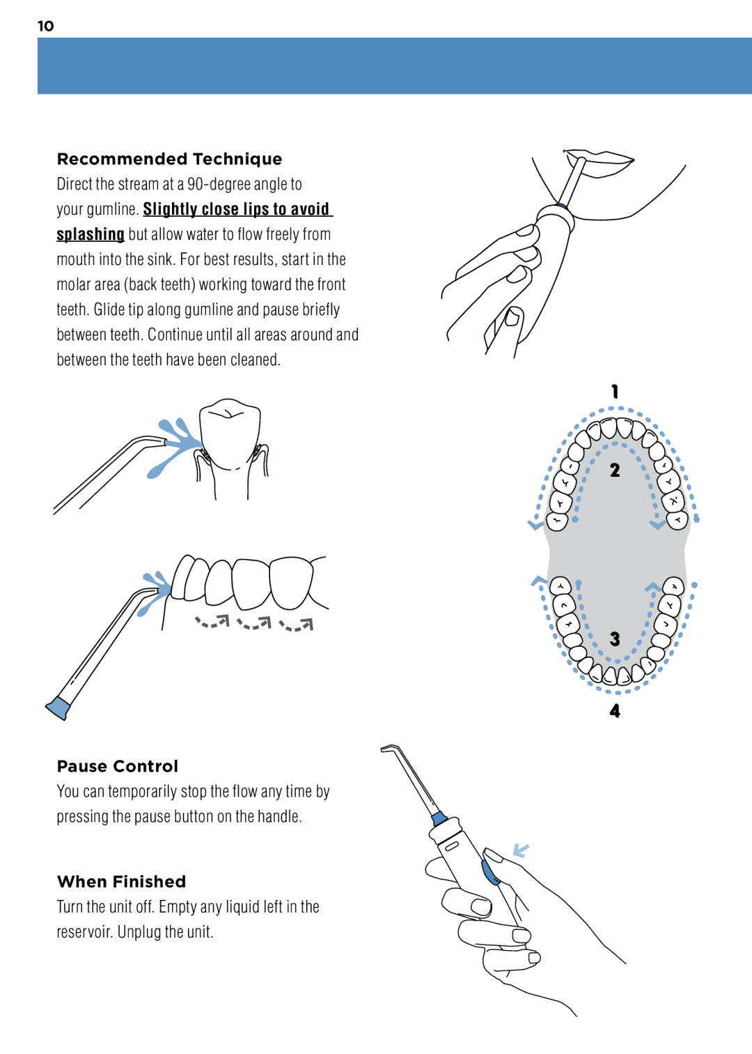 Waterpik Technologies WP-100 manual Recommended Technique, Pause Control, When Finished 